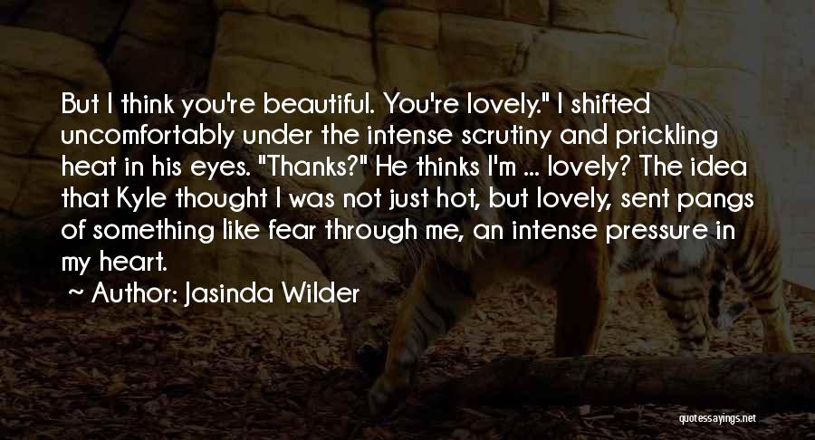 I Think You're Hot Quotes By Jasinda Wilder