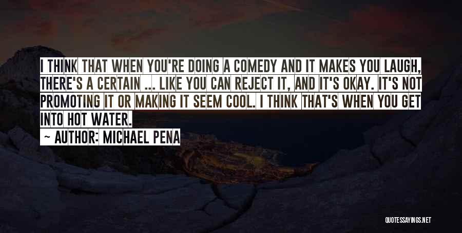 I Think You're Hot Quotes By Michael Pena