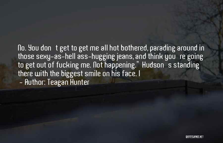 I Think You're Hot Quotes By Teagan Hunter