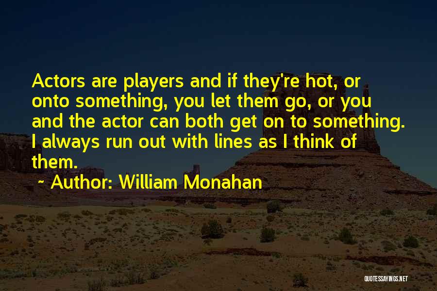 I Think You're Hot Quotes By William Monahan