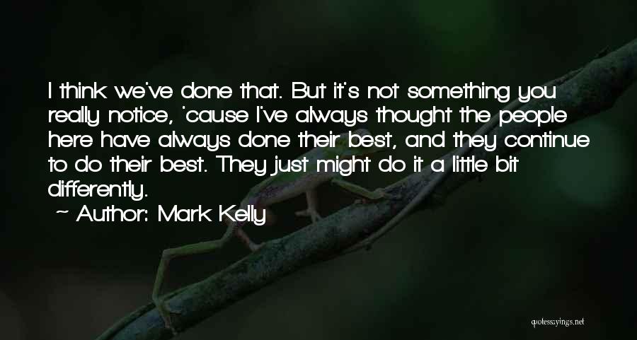 I Thought Differently Quotes By Mark Kelly