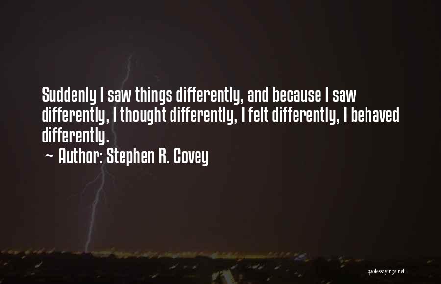 I Thought Differently Quotes By Stephen R. Covey