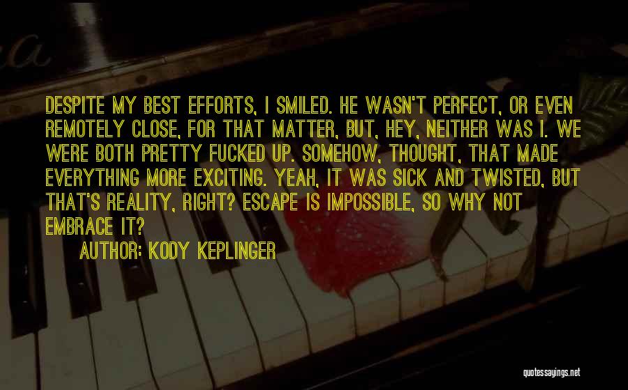 I Thought Everything Was Perfect Quotes By Kody Keplinger