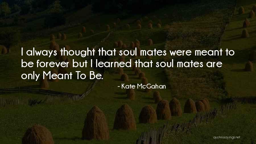 I Thought Forever Quotes By Kate McGahan