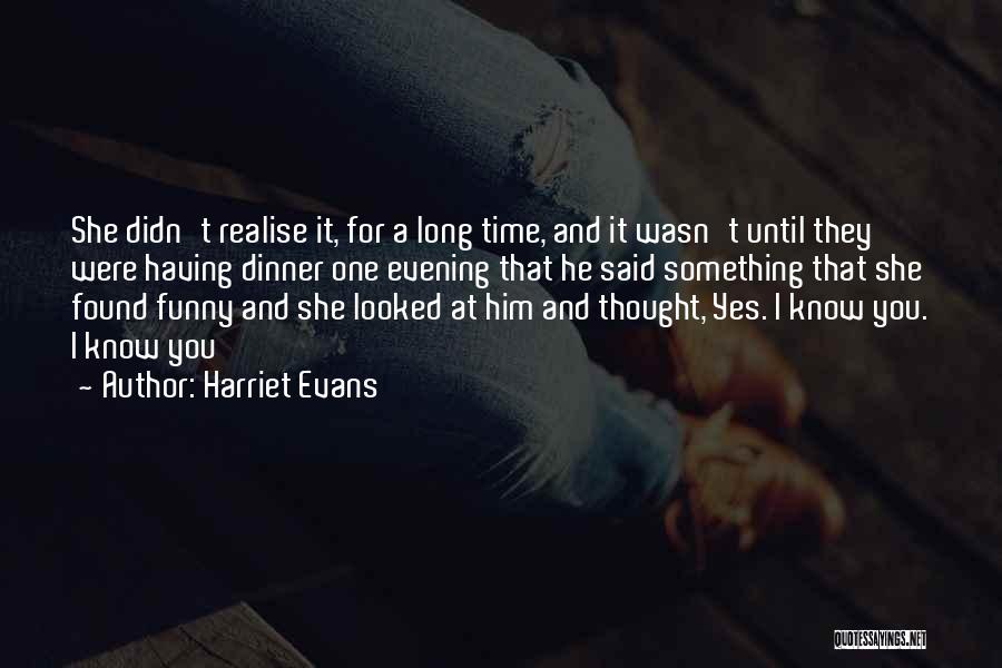 I Thought I Found Love Quotes By Harriet Evans