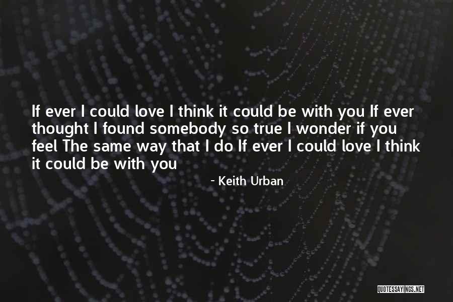 I Thought I Found Love Quotes By Keith Urban