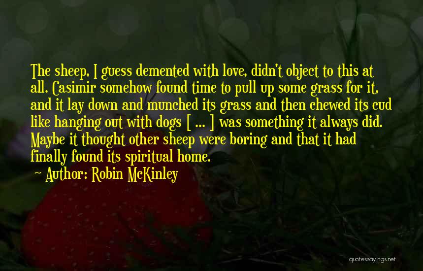 I Thought I Found Love Quotes By Robin McKinley I Thought I Found Love Quotes By Robin McKinley