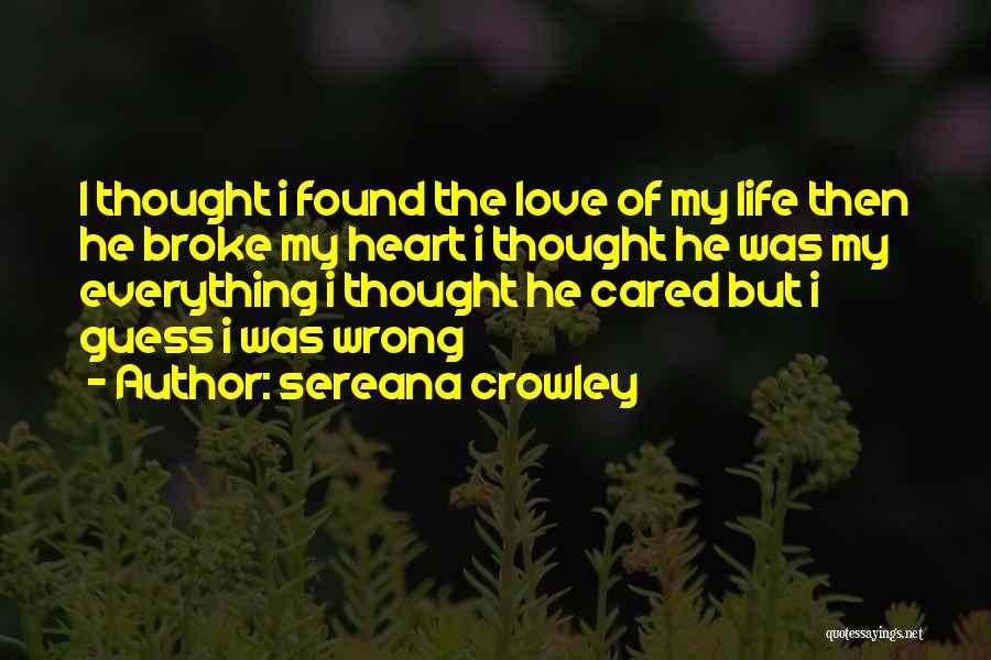I Thought I Found Love Quotes By Sereana Crowley