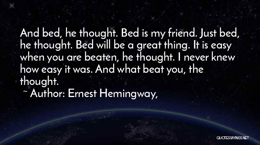 I Thought I Knew You Quotes By Ernest Hemingway,