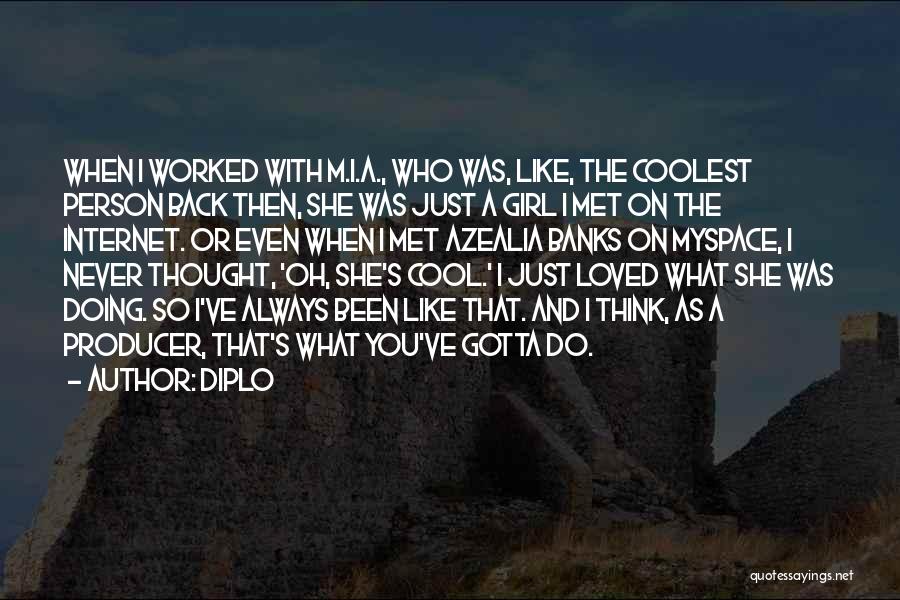 I Thought I Loved You Then Quotes By Diplo