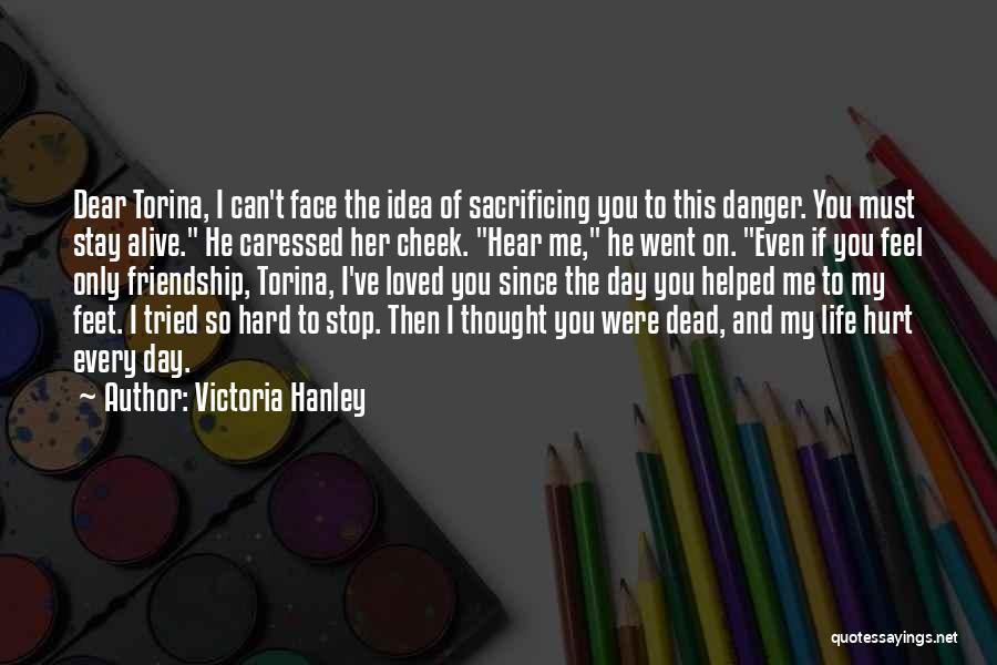 I Thought I Loved You Then Quotes By Victoria Hanley