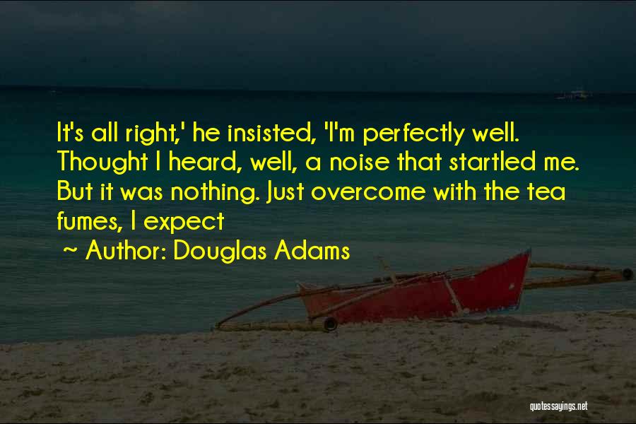 I Thought It Was Just Me Quotes By Douglas Adams