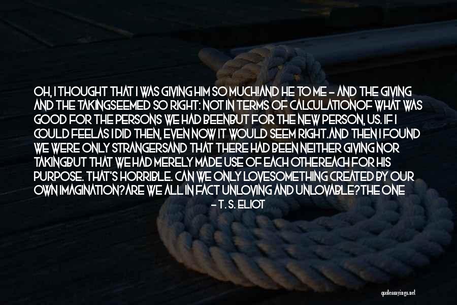 I Thought It Was Me Quotes By T. S. Eliot