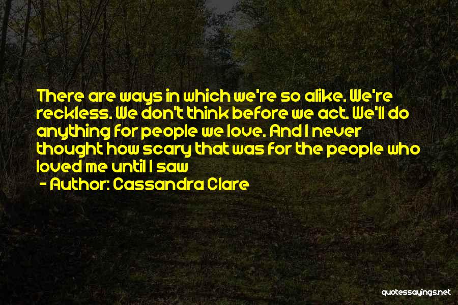 I Thought Love Quotes By Cassandra Clare