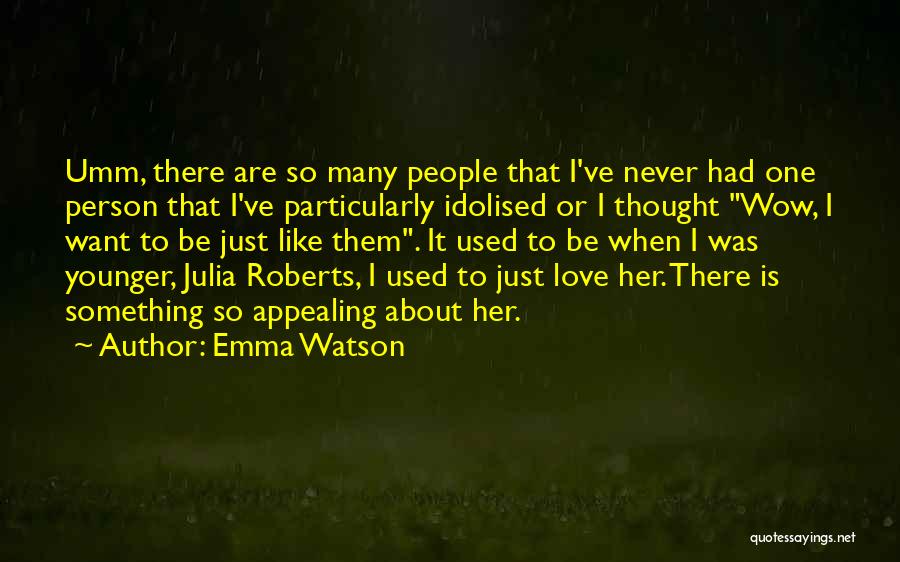 I Thought Love Quotes By Emma Watson