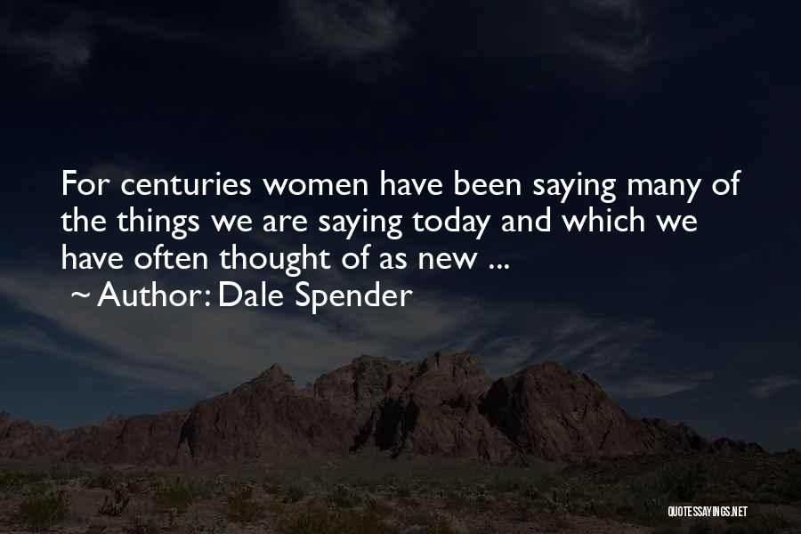 I Thought Of You Today But That Was Nothing New Quotes By Dale Spender