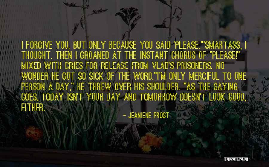 I Thought Of You Today Quotes By Jeaniene Frost I Thought Of You Today Quotes By Jeaniene Frost