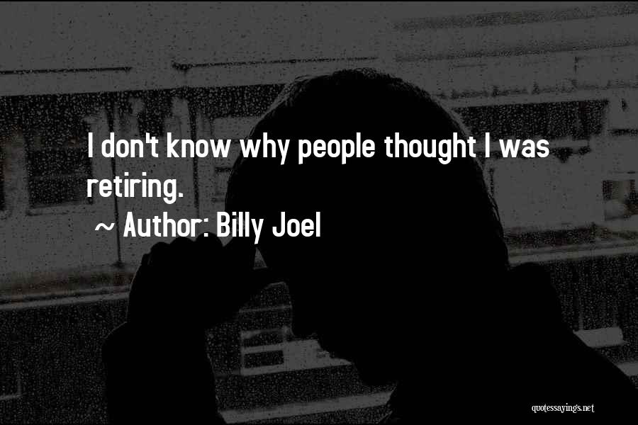 I Thought Quotes By Billy Joel