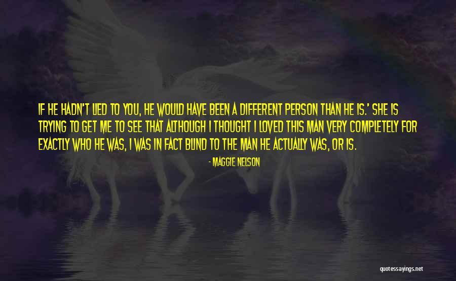 I Thought She Was Different Quotes By Maggie Nelson I Thought She Was Different Quotes By Maggie Nelson