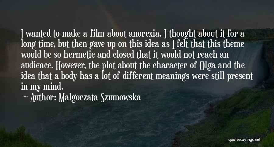 I Thought So Quotes By Malgorzata Szumowska