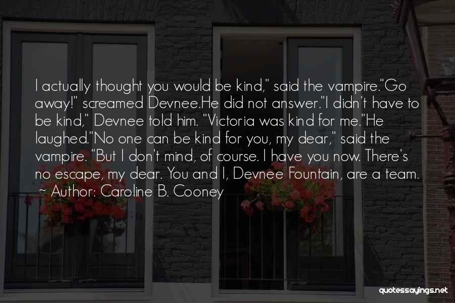 I Thought We Were A Team Quotes By Caroline B. Cooney