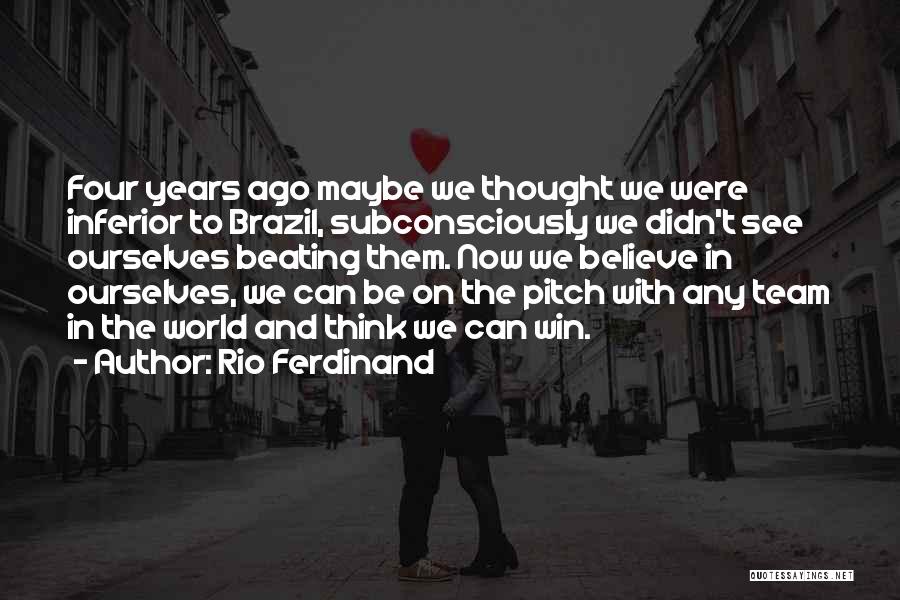 I Thought We Were A Team Quotes By Rio Ferdinand