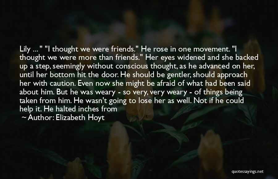 I Thought We Were Friends Quotes By Elizabeth Hoyt