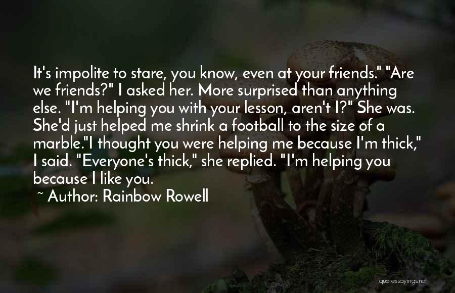 I Thought We Were Friends Quotes By Rainbow Rowell