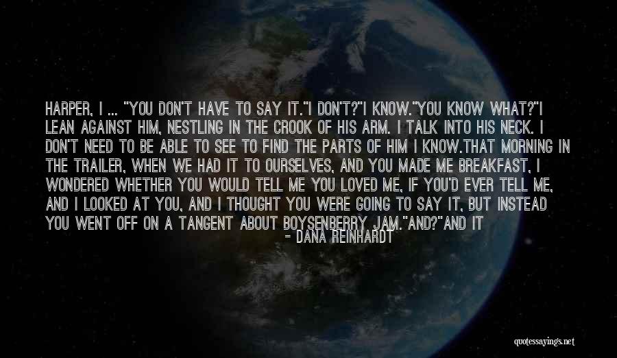 I Thought We Were In Love Quotes By Dana Reinhardt I Thought We Were In Love Quotes By Dana Reinhardt
