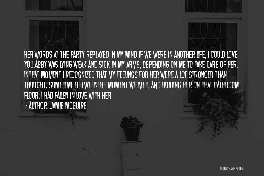 I Thought We Were In Love Quotes By Jamie McGuire