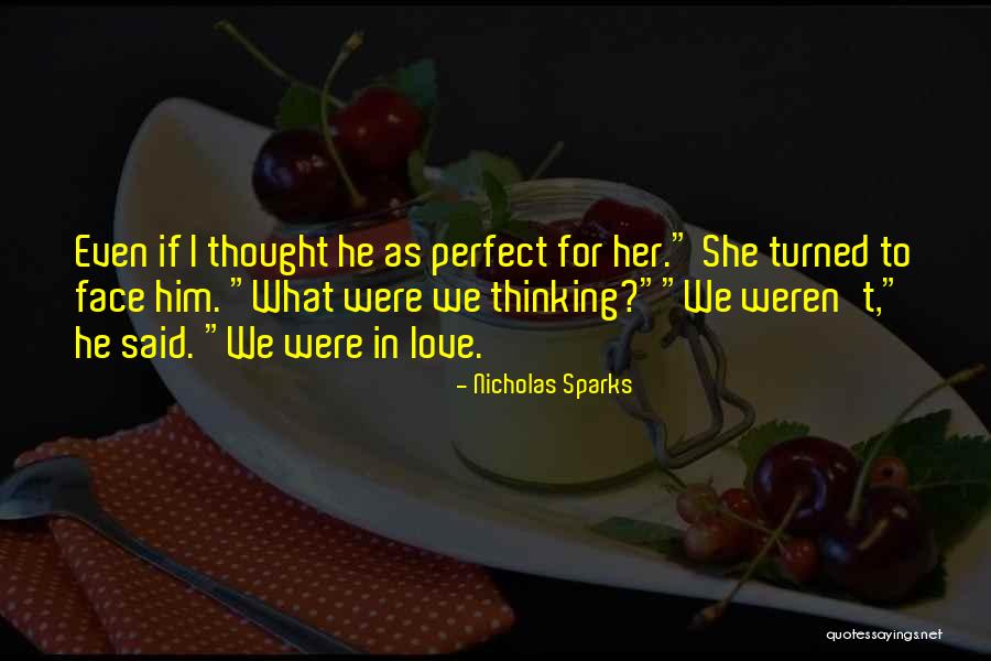 I Thought We Were In Love Quotes By Nicholas Sparks I Thought We Were In Love Quotes By Nicholas Sparks