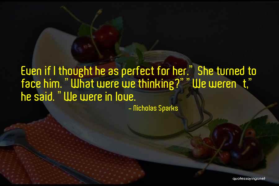 I Thought We Were In Love Quotes By Nicholas Sparks