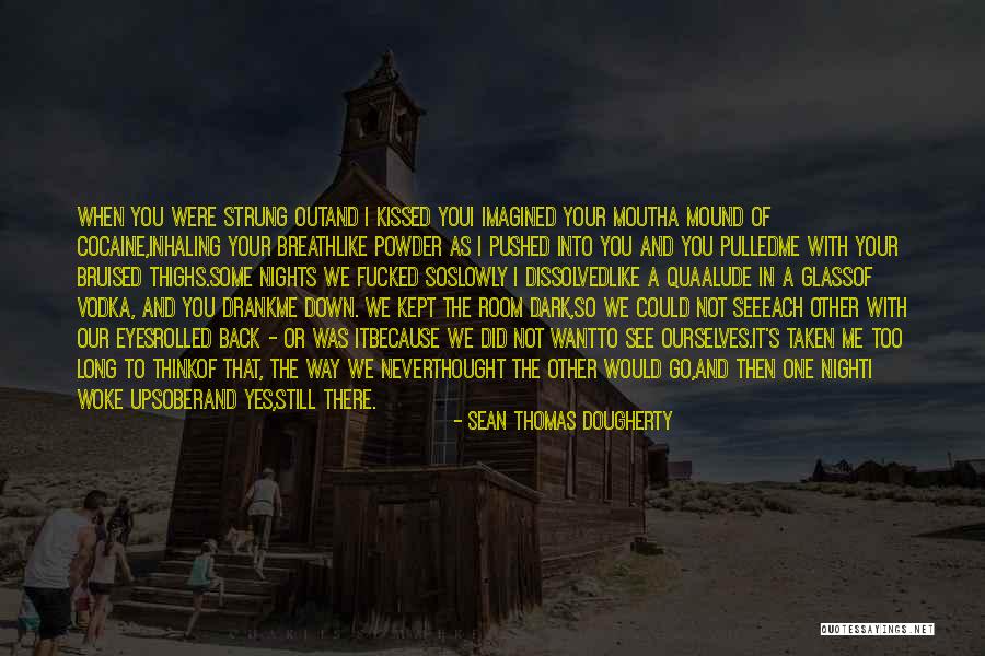I Thought We Were In Love Quotes By Sean Thomas Dougherty I Thought We Were In Love Quotes By Sean Thomas Dougherty