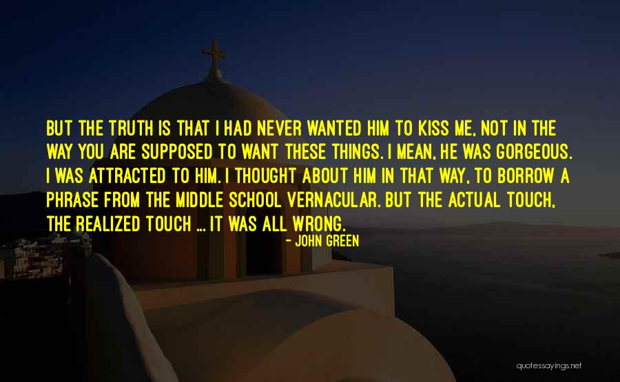I Thought Wrong Love Quotes By John Green I Thought Wrong Love Quotes By John Green