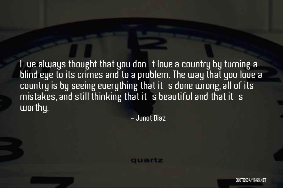 I Thought Wrong Love Quotes By Junot Diaz I Thought Wrong Love Quotes By Junot Diaz