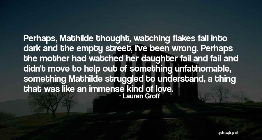 I Thought Wrong Love Quotes By Lauren Groff I Thought Wrong Love Quotes By Lauren Groff