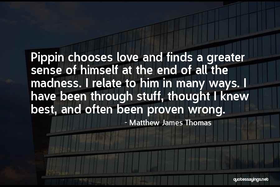 I Thought Wrong Love Quotes By Matthew James Thomas I Thought Wrong Love Quotes By Matthew James Thomas