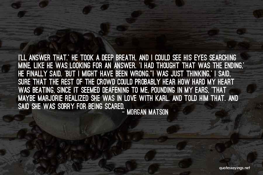 I Thought Wrong Love Quotes By Morgan Matson I Thought Wrong Love Quotes By Morgan Matson