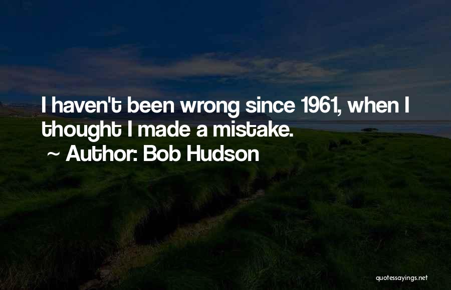 I Thought Wrong Quotes By Bob Hudson