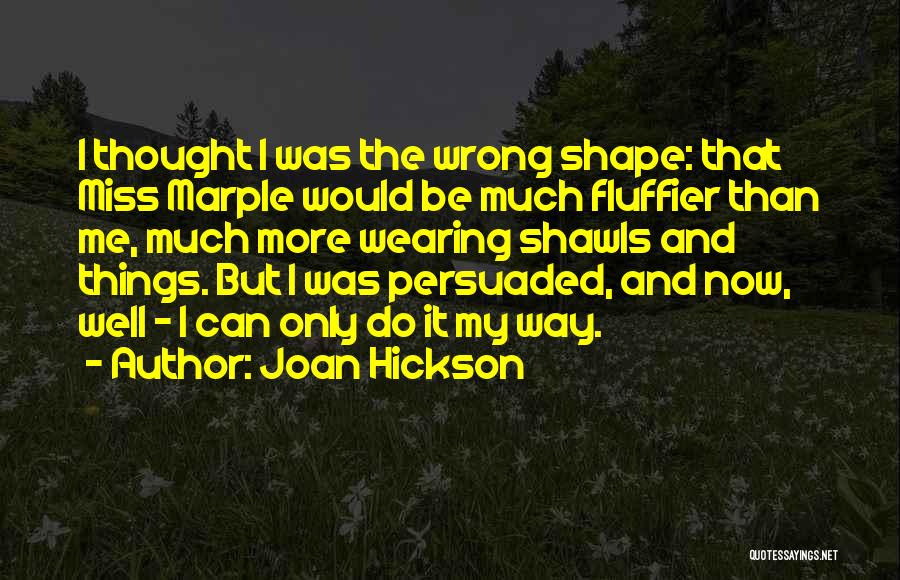 I Thought Wrong Quotes By Joan Hickson
