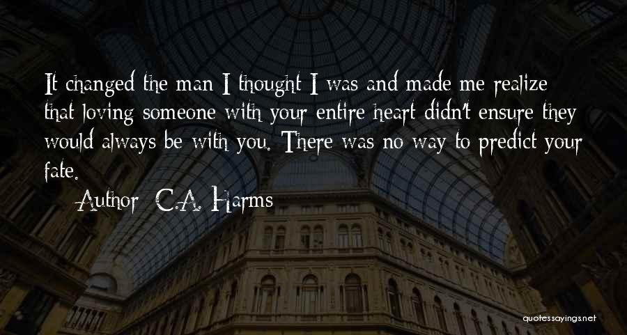I Thought You Changed Quotes By C.A. Harms