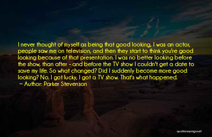 I Thought You Changed Quotes By Parker Stevenson