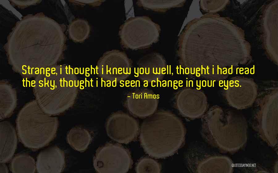 I Thought You Knew Quotes By Tori Amos I Thought You Knew Quotes By Tori Amos