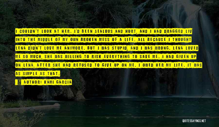 I Thought You Loved Me But I Was Wrong Quotes By Kami Garcia