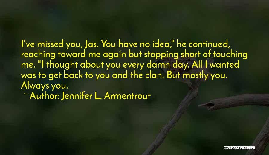 I Thought You Missed Me Quotes By Jennifer L. Armentrout