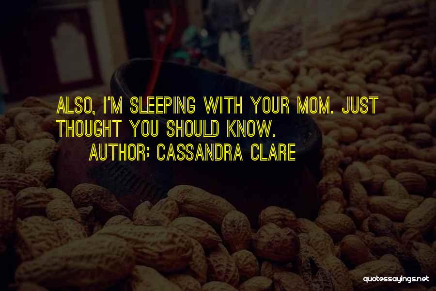 I Thought You Quotes By Cassandra Clare
