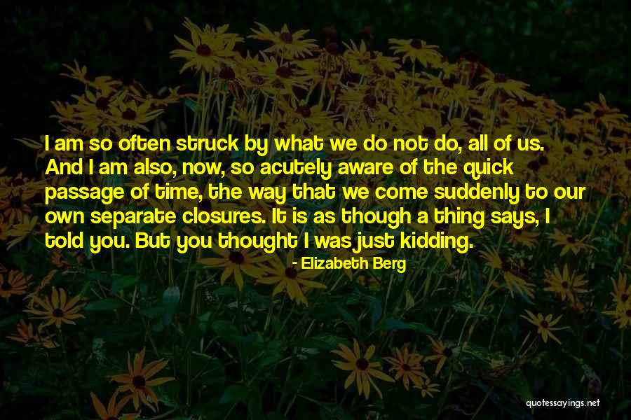 I Thought You Quotes By Elizabeth Berg