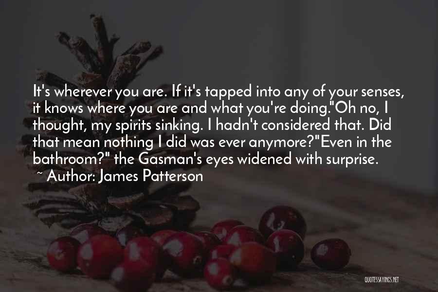 I Thought You Quotes By James Patterson