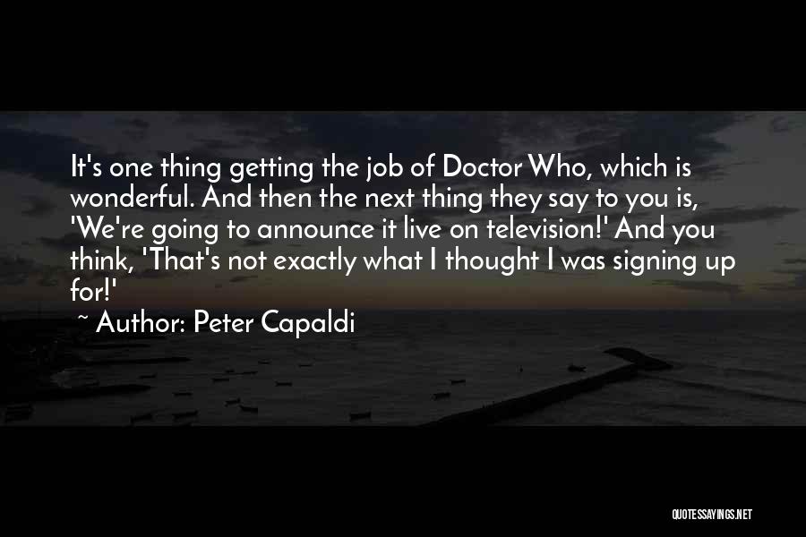 I Thought You Quotes By Peter Capaldi