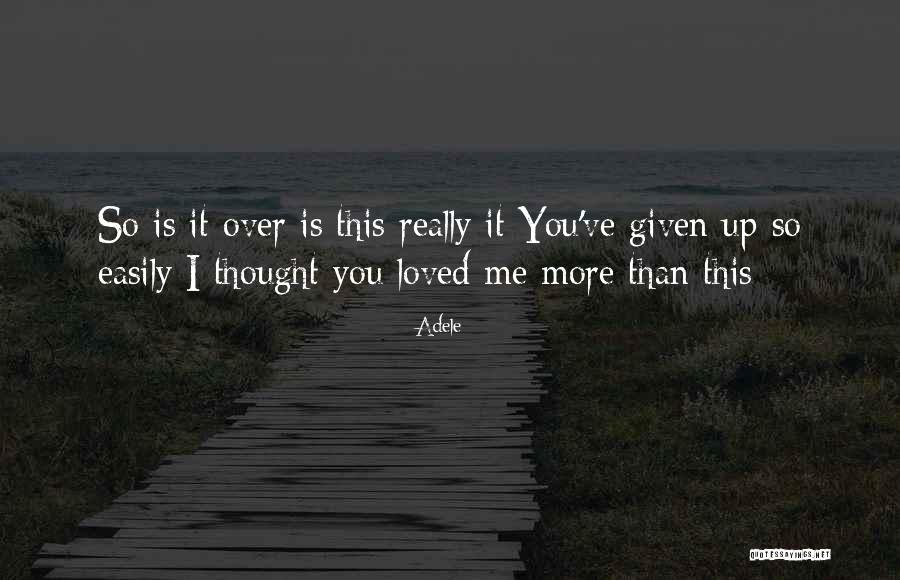 I Thought You Really Loved Me Quotes By Adele